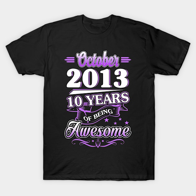 October 2013 10 Years Of Being Awesome 10th Birthday Gift T-Shirt by besttee